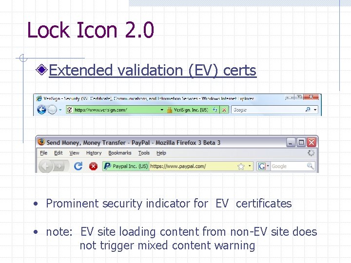 Lock Icon 2. 0 Extended validation (EV) certs • Prominent security indicator for EV