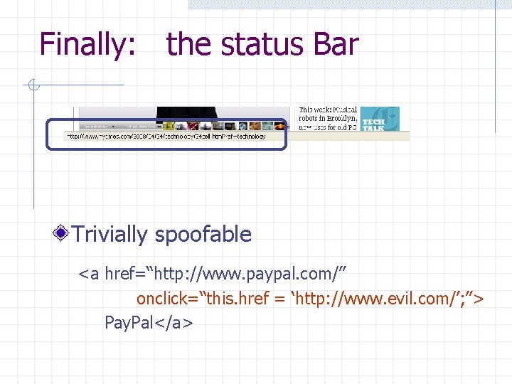 Finally: the status Bar Trivially spoofable <a href=“http: //www. paypal. com/” onclick=“this. href =