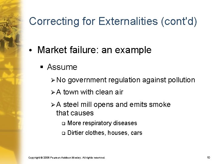 Correcting for Externalities (cont'd) • Market failure: an example § Assume Ø No ØA
