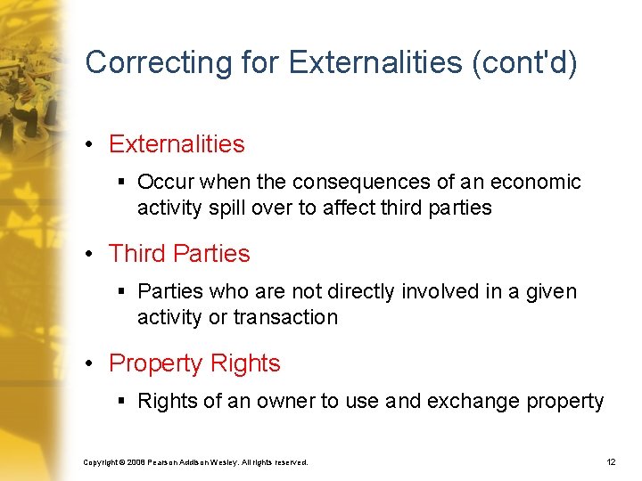 Correcting for Externalities (cont'd) • Externalities § Occur when the consequences of an economic