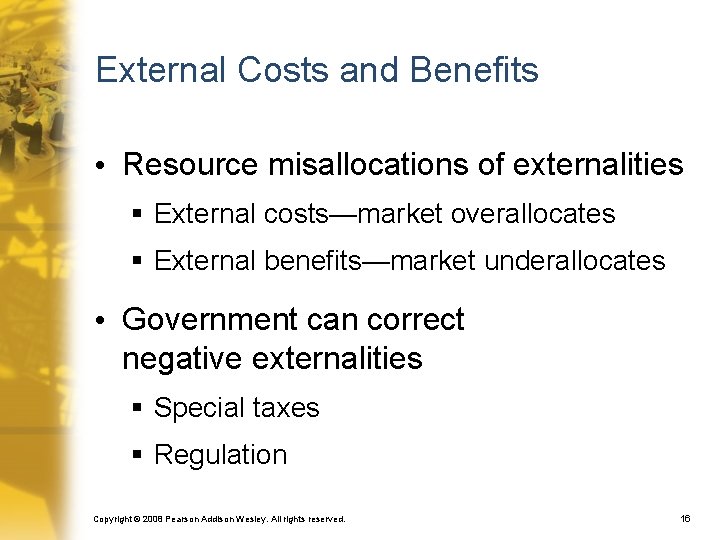 External Costs and Benefits • Resource misallocations of externalities § External costs—market overallocates §