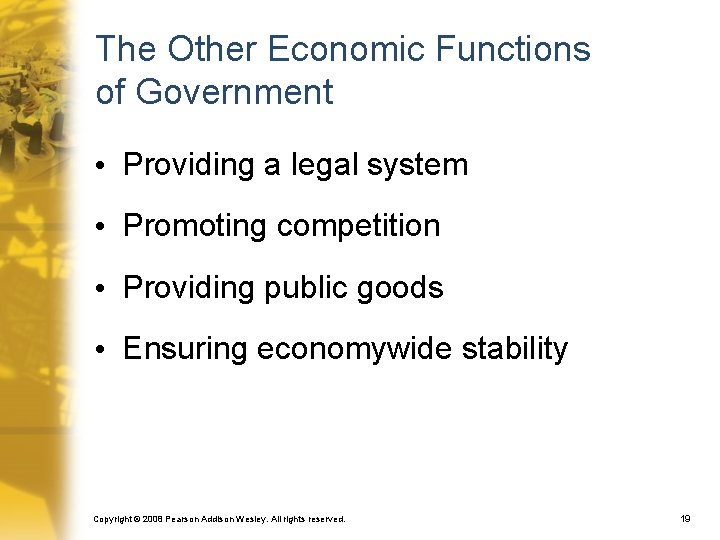 The Other Economic Functions of Government • Providing a legal system • Promoting competition