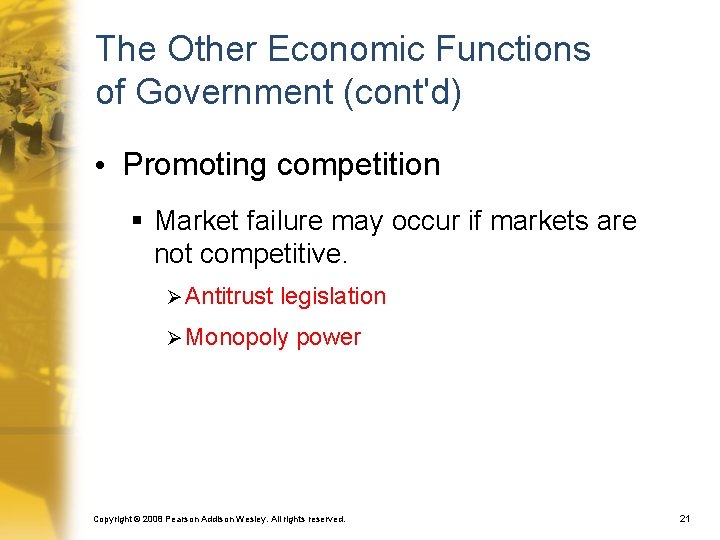 The Other Economic Functions of Government (cont'd) • Promoting competition § Market failure may