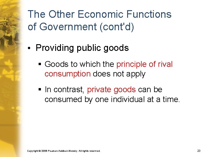 The Other Economic Functions of Government (cont'd) • Providing public goods § Goods to