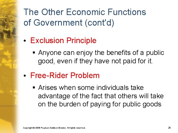 The Other Economic Functions of Government (cont'd) • Exclusion Principle § Anyone can enjoy