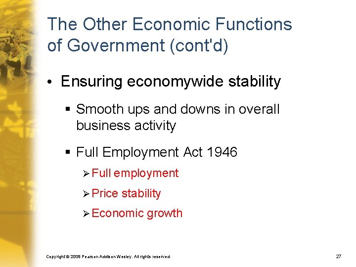 The Other Economic Functions of Government (cont'd) • Ensuring economywide stability § Smooth ups