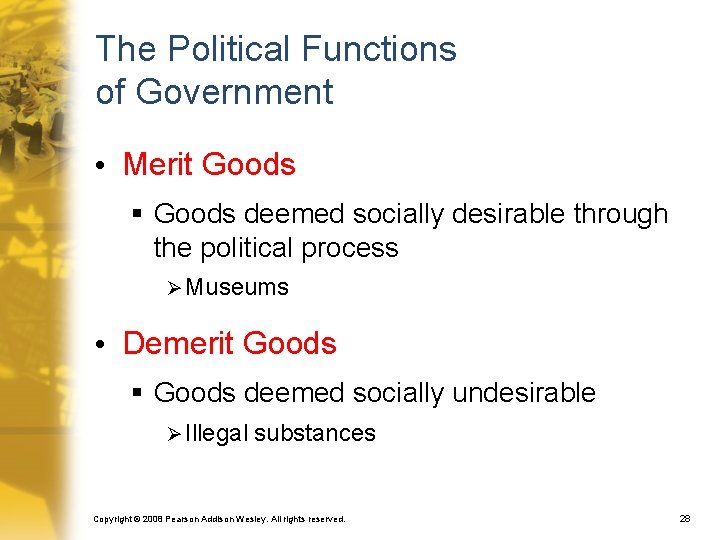 The Political Functions of Government • Merit Goods § Goods deemed socially desirable through