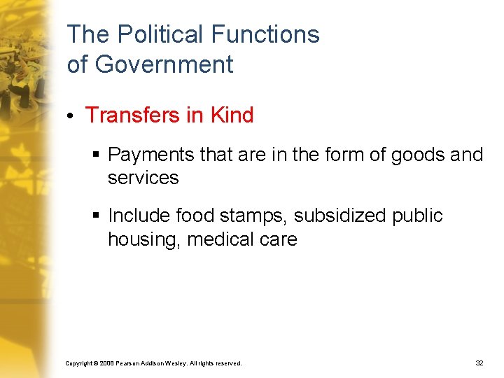 The Political Functions of Government • Transfers in Kind § Payments that are in