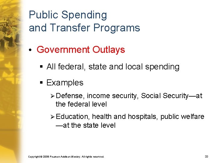 Public Spending and Transfer Programs • Government Outlays § All federal, state and local