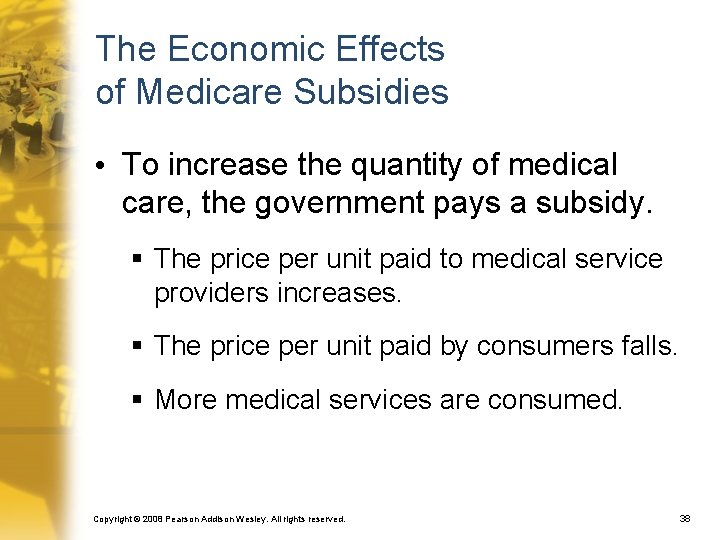 The Economic Effects of Medicare Subsidies • To increase the quantity of medical care,