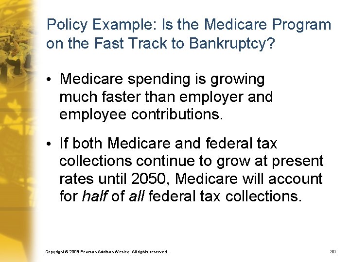 Policy Example: Is the Medicare Program on the Fast Track to Bankruptcy? • Medicare