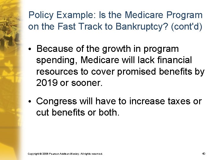 Policy Example: Is the Medicare Program on the Fast Track to Bankruptcy? (cont'd) •