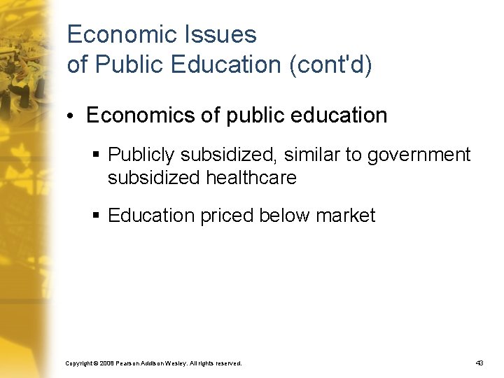 Economic Issues of Public Education (cont'd) • Economics of public education § Publicly subsidized,