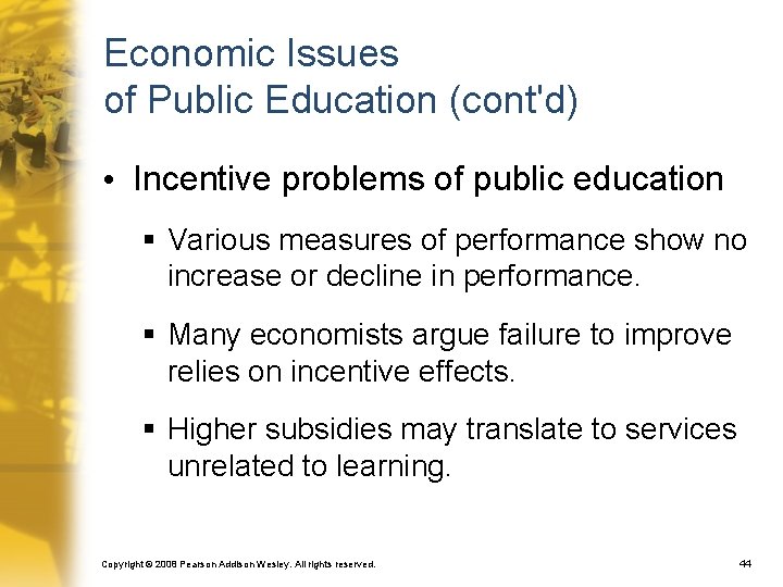 Economic Issues of Public Education (cont'd) • Incentive problems of public education § Various