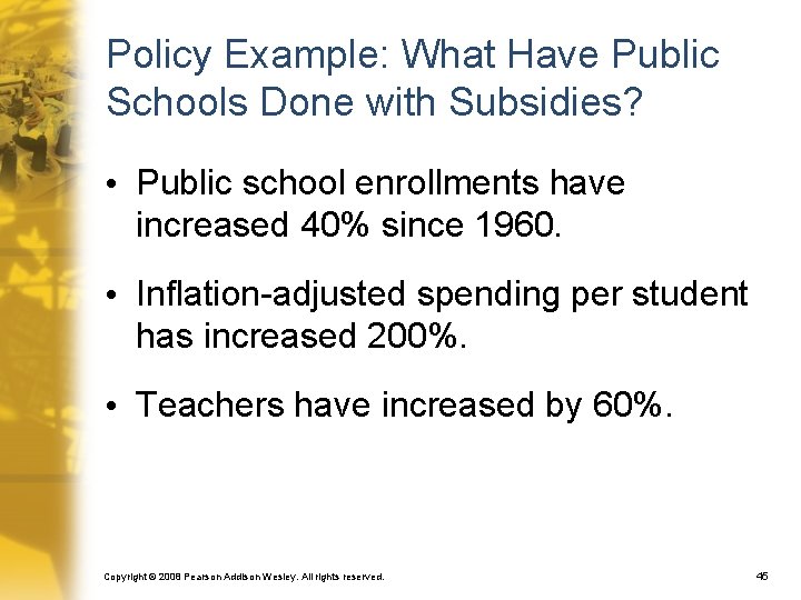 Policy Example: What Have Public Schools Done with Subsidies? • Public school enrollments have