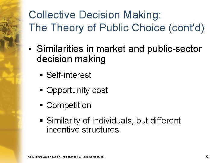 Collective Decision Making: Theory of Public Choice (cont'd) • Similarities in market and public-sector