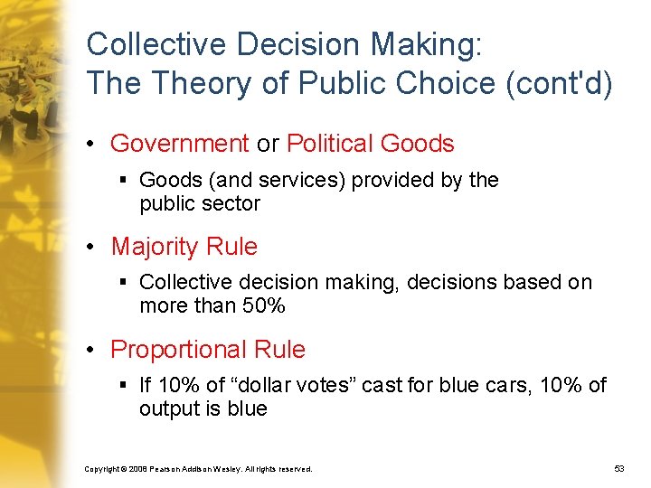 Collective Decision Making: Theory of Public Choice (cont'd) • Government or Political Goods §