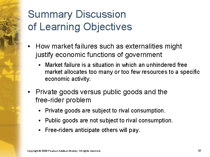 Summary Discussion of Learning Objectives • How market failures such as externalities might justify