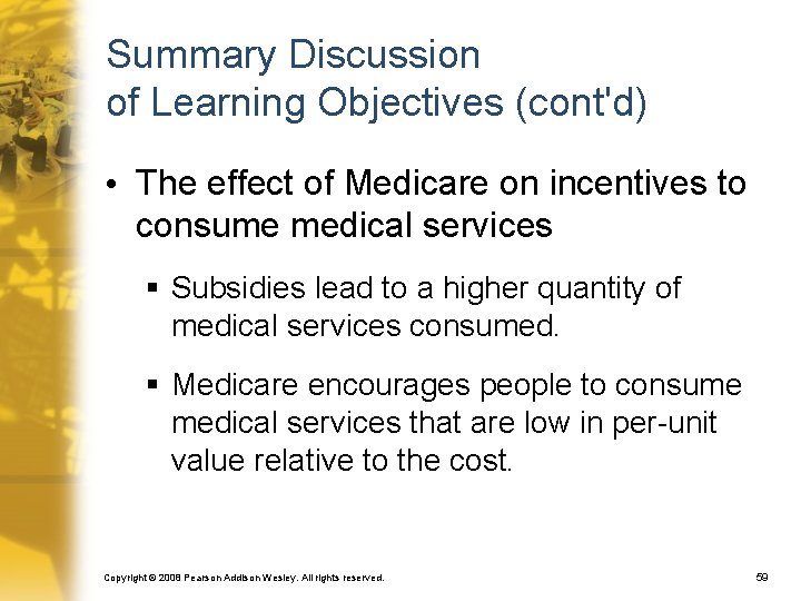 Summary Discussion of Learning Objectives (cont'd) • The effect of Medicare on incentives to