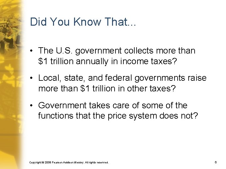 Did You Know That. . . • The U. S. government collects more than