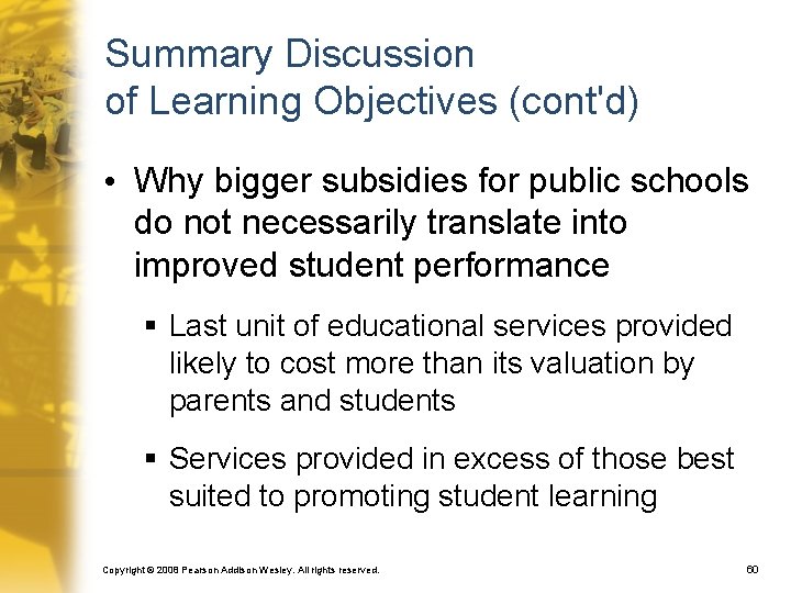 Summary Discussion of Learning Objectives (cont'd) • Why bigger subsidies for public schools do