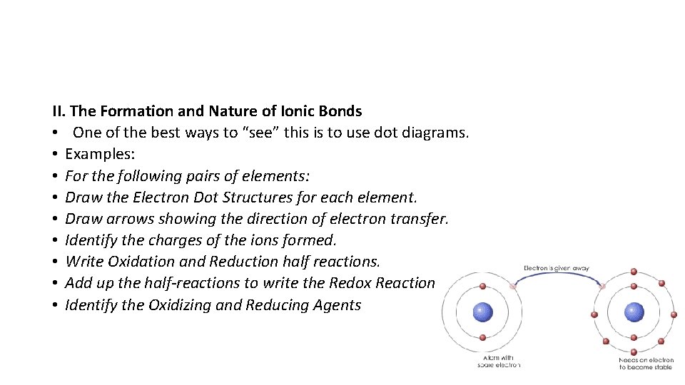 II. The Formation and Nature of Ionic Bonds • One of the best ways