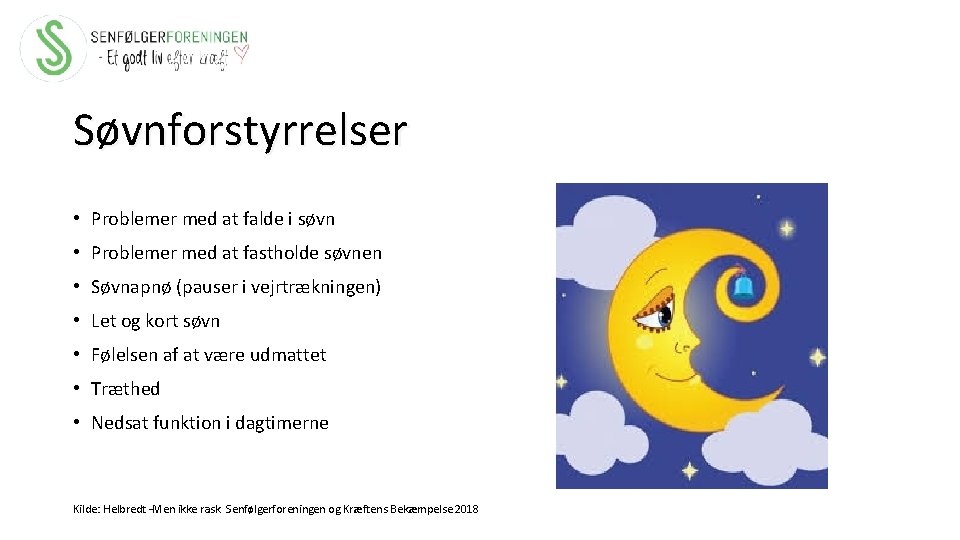 Søvnforstyrrelser • Problemer med at falde i søvn • Problemer med at fastholde søvnen