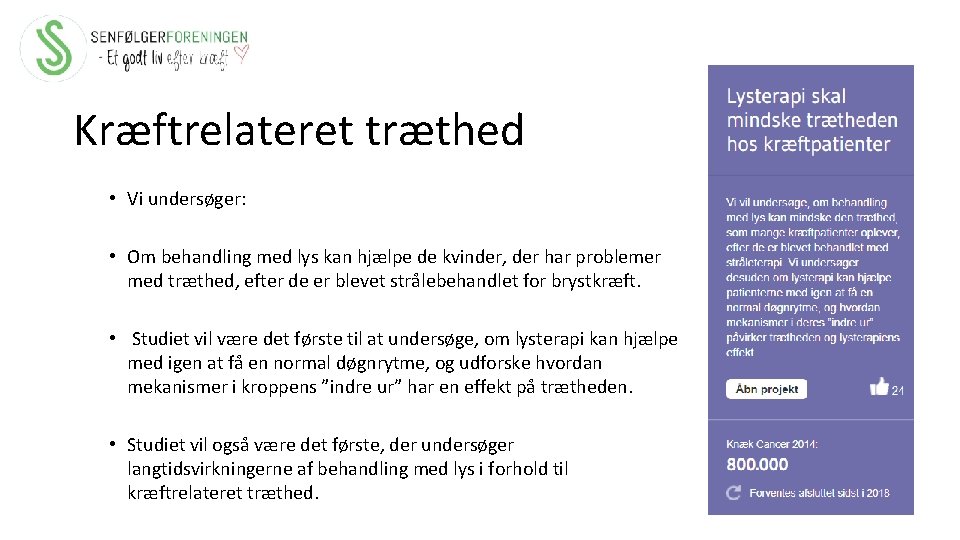 Kræftrelateret træthed • Vi undersøger: • Om behandling med lys kan hjælpe de kvinder,