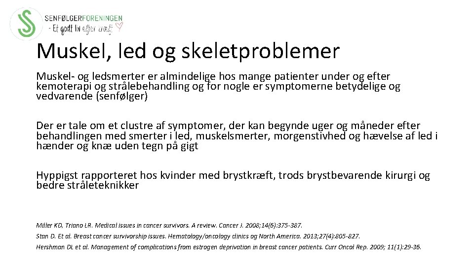 Muskel, led og skeletproblemer Muskel- og ledsmerter er almindelige hos mange patienter under og