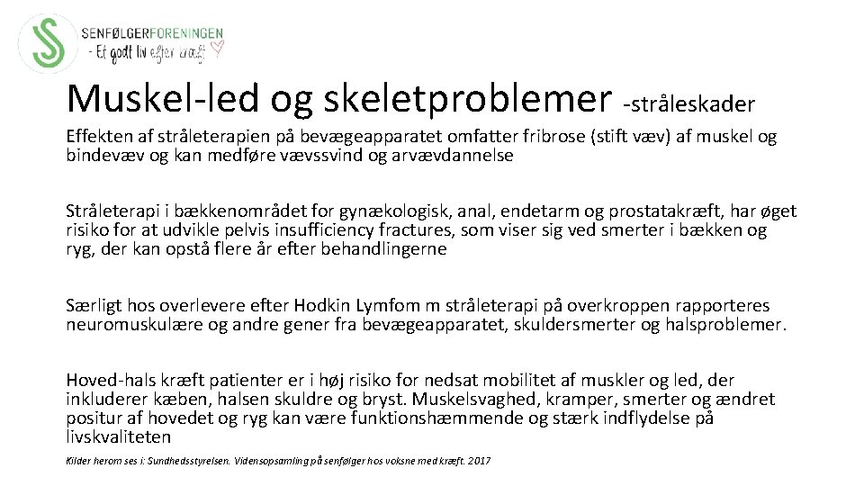 Muskel-led og skeletproblemer -stråleskader Effekten af stråleterapien på bevægeapparatet omfatter fribrose (stift væv) af