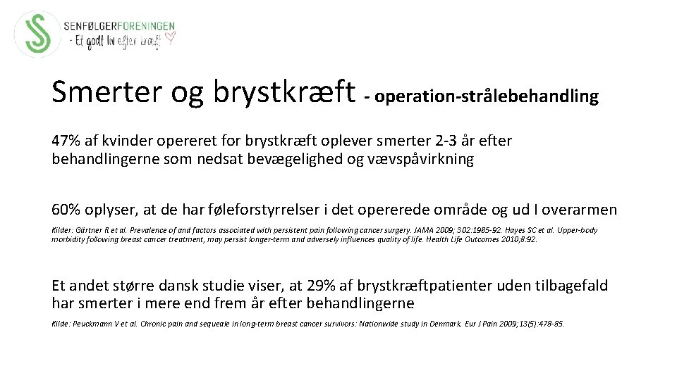 Smerter og brystkræft - operation-strålebehandling 47% af kvinder opereret for brystkræft oplever smerter 2