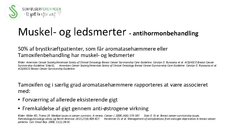 Muskel- og ledsmerter - antihormonbehandling 50% af brystkræftpatienter, som får aromatasehæmmere eller Tamoxifenbehandling har