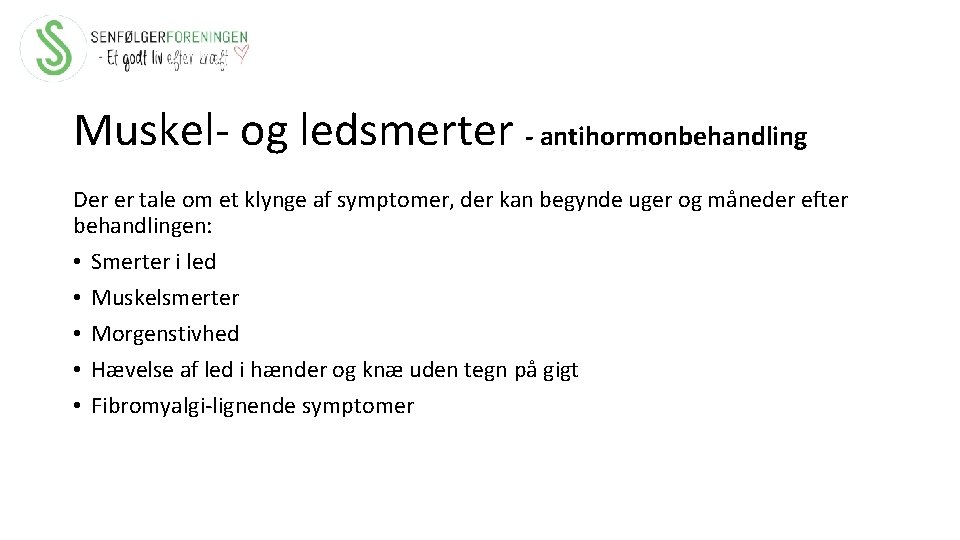Muskel- og ledsmerter - antihormonbehandling Der er tale om et klynge af symptomer, der