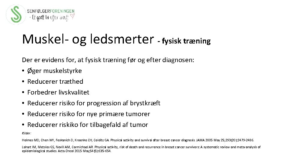 Muskel- og ledsmerter - fysisk træning Der er evidens for, at fysisk træning før