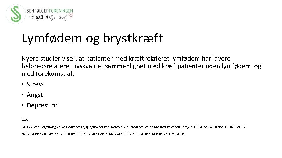 Lymfødem og brystkræft Nyere studier viser, at patienter med kræftrelateret lymfødem har lavere helbredsrelateret