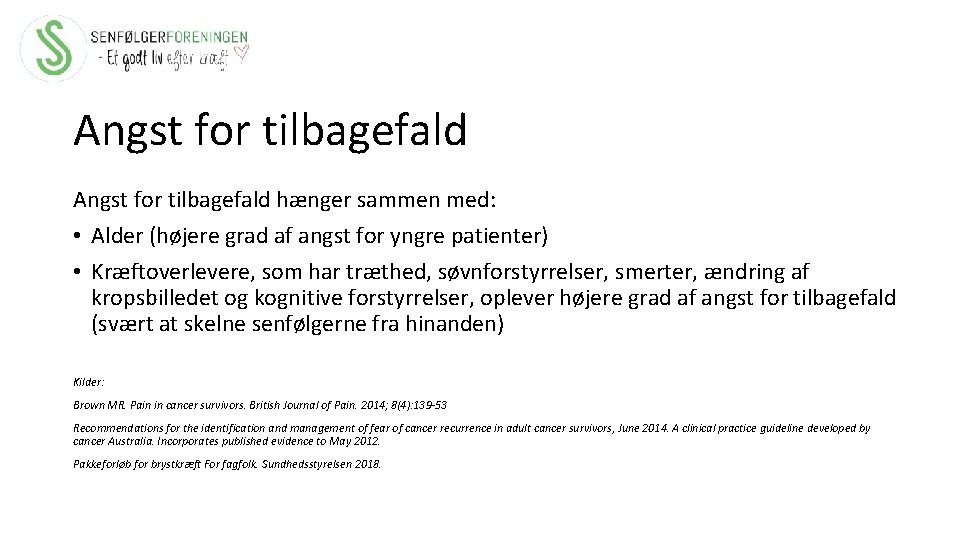 Angst for tilbagefald hænger sammen med: • Alder (højere grad af angst for yngre