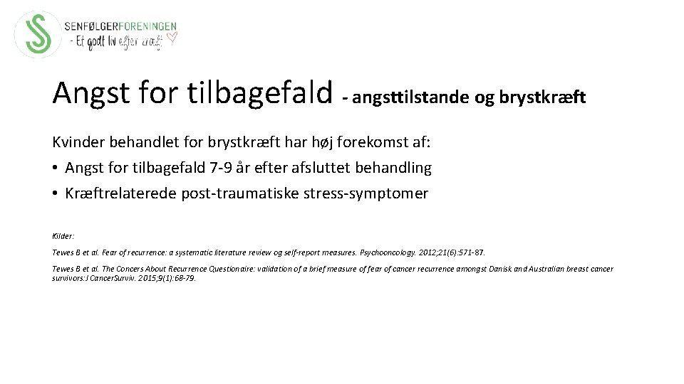 Angst for tilbagefald - angsttilstande og brystkræft Kvinder behandlet for brystkræft har høj forekomst