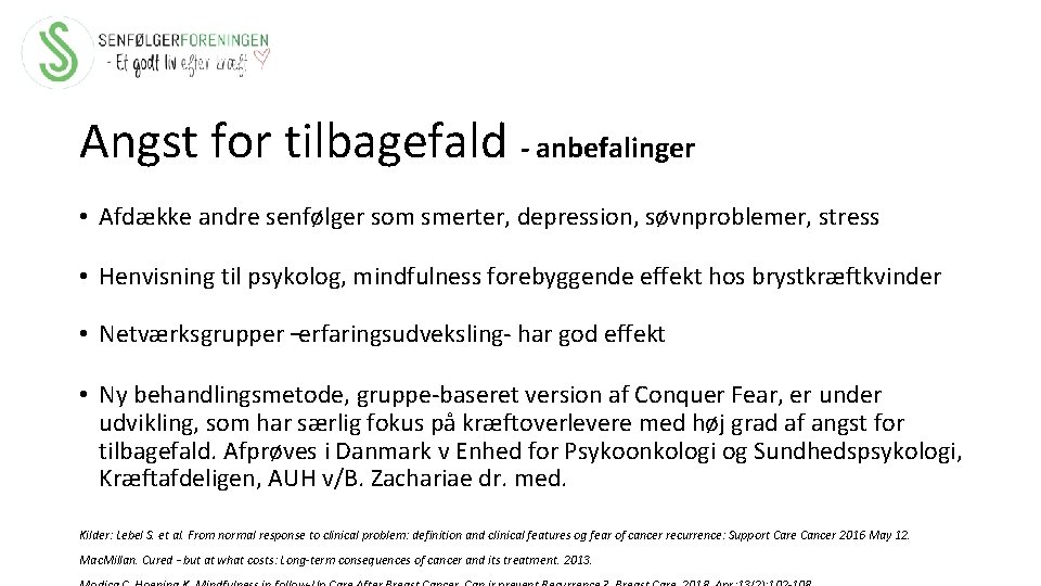 Angst for tilbagefald - anbefalinger • Afdække andre senfølger som smerter, depression, søvnproblemer, stress