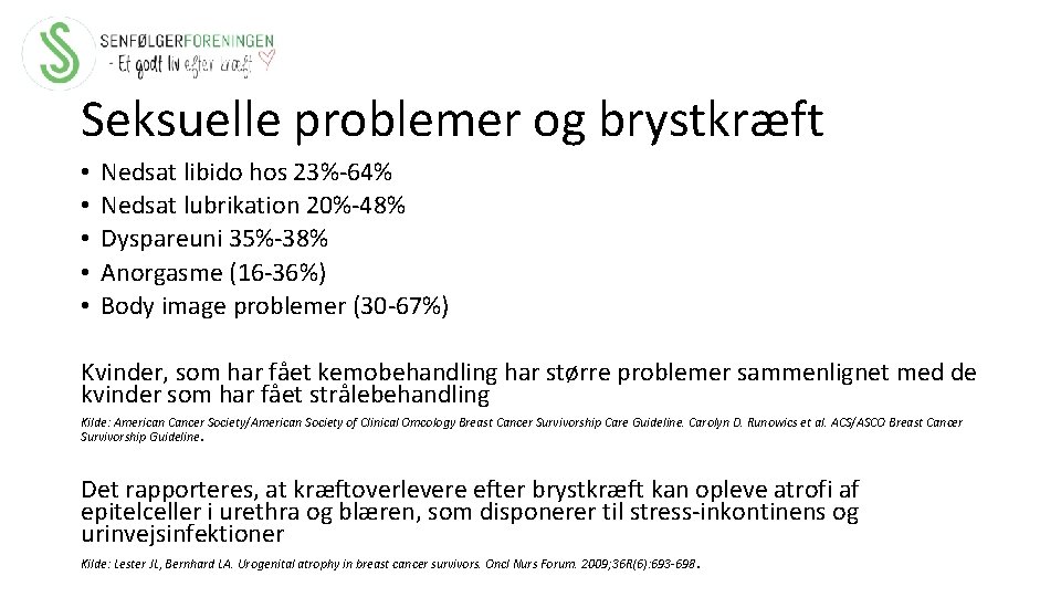 Seksuelle problemer og brystkræft • • • Nedsat libido hos 23%-64% Nedsat lubrikation 20%-48%