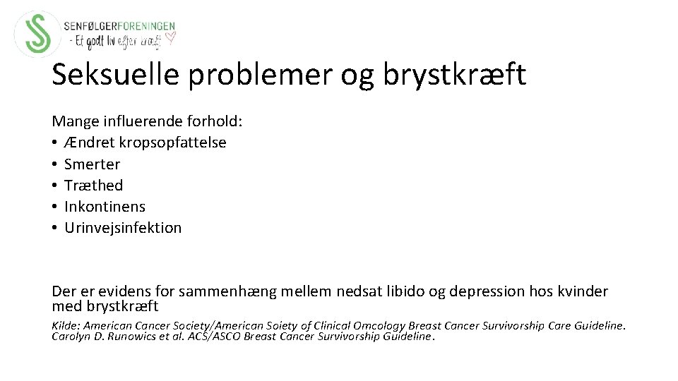 Seksuelle problemer og brystkræft Mange influerende forhold: • Ændret kropsopfattelse • Smerter • Træthed