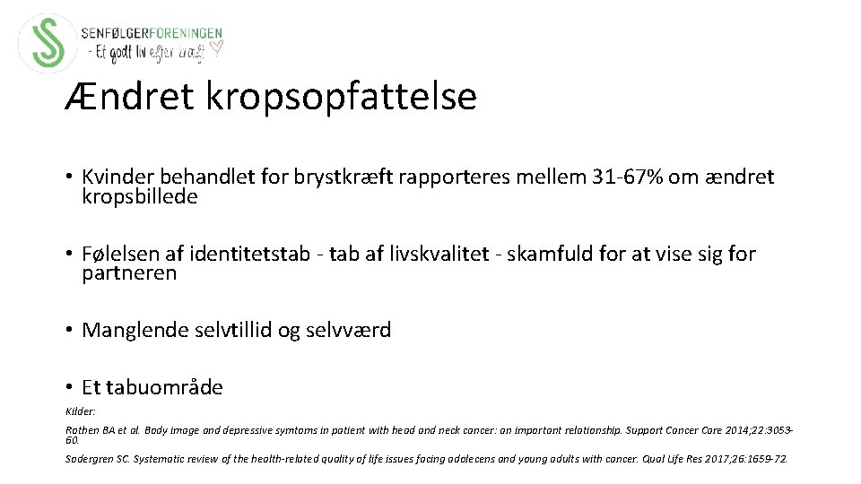 Ændret kropsopfattelse • Kvinder behandlet for brystkræft rapporteres mellem 31 -67% om ændret kropsbillede