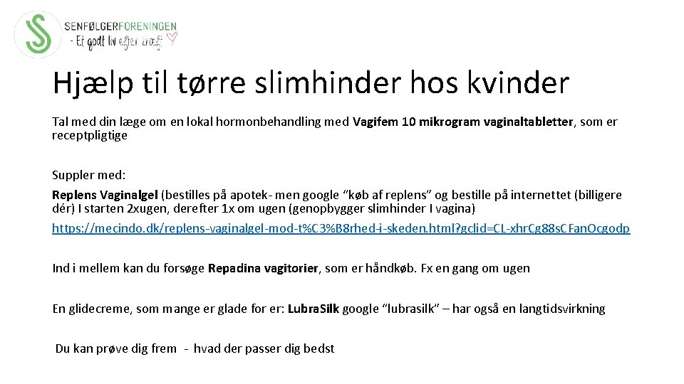 Hjælp til tørre slimhinder hos kvinder Tal med din læge om en lokal hormonbehandling