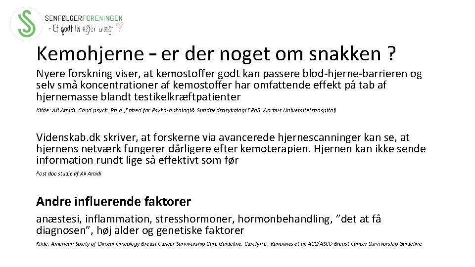 Kemohjerne – er der noget om snakken ? Nyere forskning viser, at kemostoffer godt
