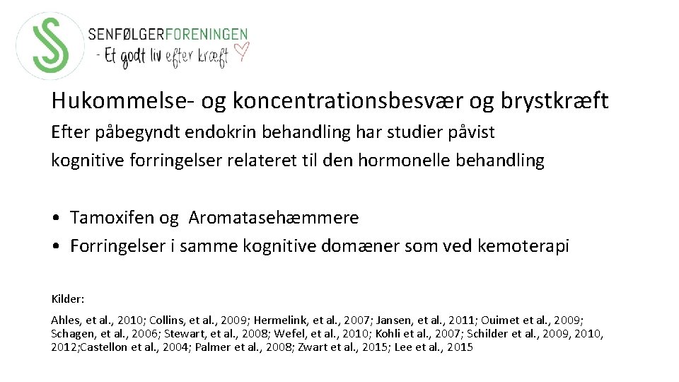 Hukommelse- og koncentrationsbesvær og brystkræft Efter pa begyndt endokrin behandling har studier påvist kognitive
