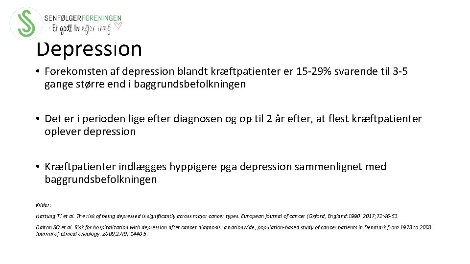 Depression • Forekomsten af depression blandt kræftpatienter er 15 -29% svarende til 3 -5