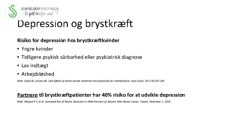 Depression og brystkræft Risiko for depression hos brystkræftkvinder • Yngre kvinder • Tidligere psykisk