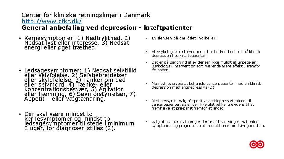 Center for kliniske retningslinjer i Danmark http: //www. cfkr. dk/ General anbefaling ved depression
