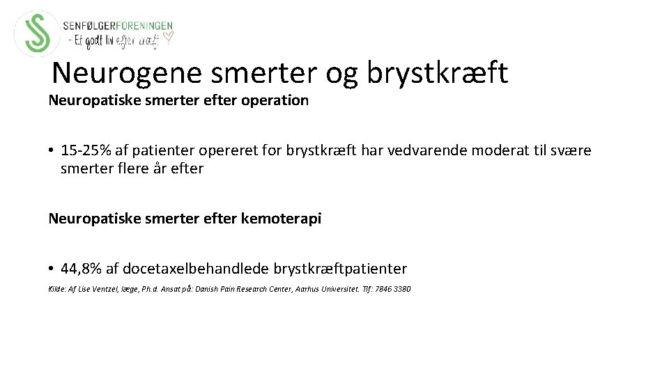 Neurogene smerter og brystkræft Neuropatiske smerter efter operation • 15 -25% af patienter opereret
