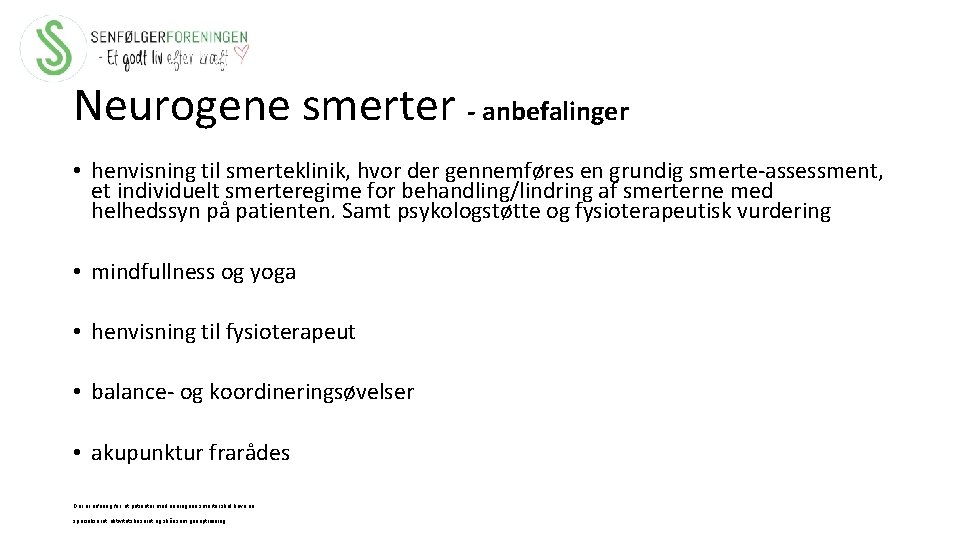Neurogene smerter - anbefalinger • henvisning til smerteklinik, hvor der gennemføres en grundig smerte-assessment,