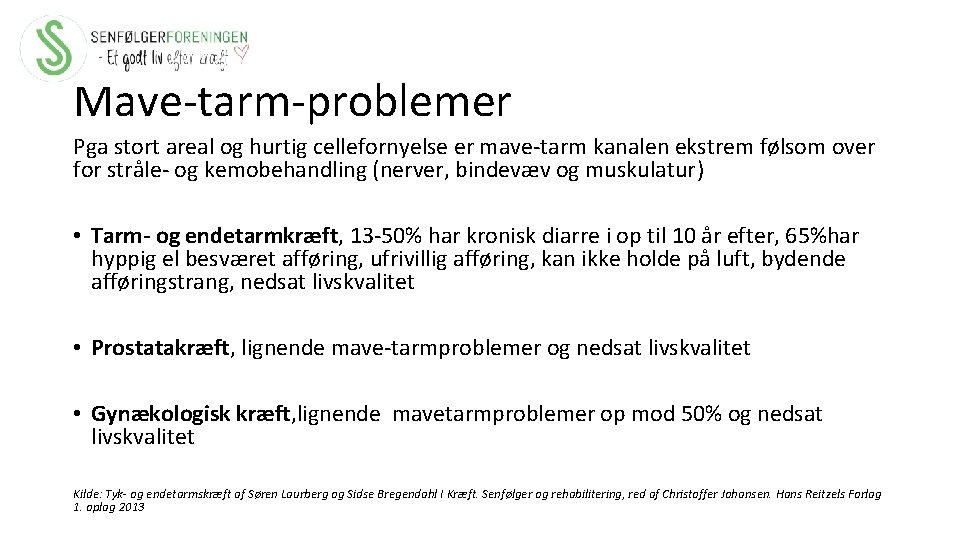 Mave-tarm-problemer Pga stort areal og hurtig cellefornyelse er mave-tarm kanalen ekstrem følsom over for